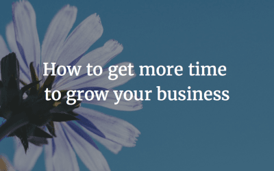 How to get more time to grow your business