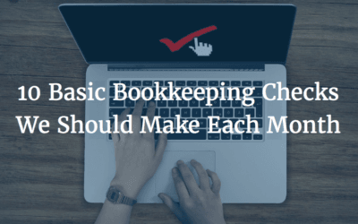 10 Basic Bookkeeping Checks We should Make Each Month