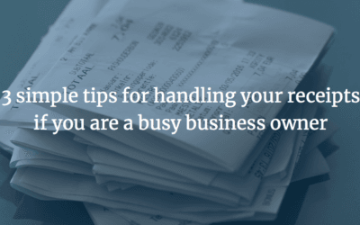 3 simple tips for handling your receipts if you are a busy business owner