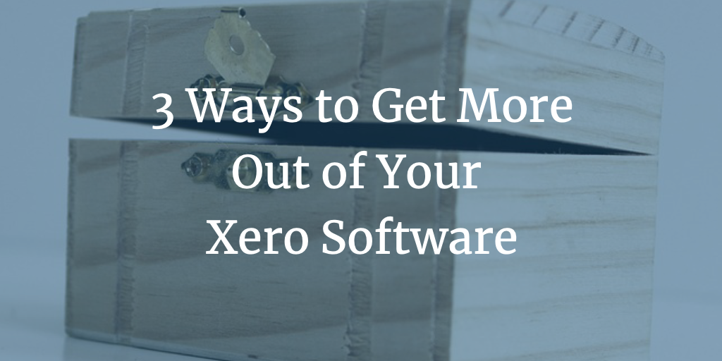 3 Ways to Get More Out of Your Xero Software