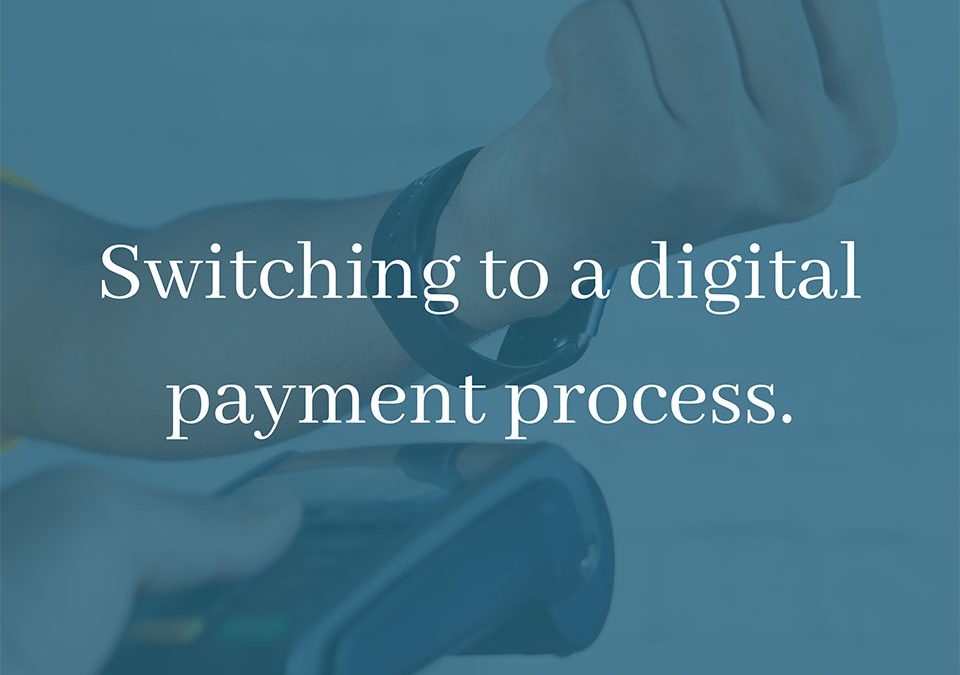 Why you should switch to a digital payment process: 6 benefits to your business