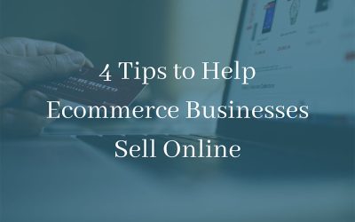 4 Tips to Help Ecommerce Businesses Sell Online