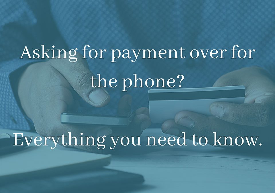 Asking for payment over the phone: everything you need to know